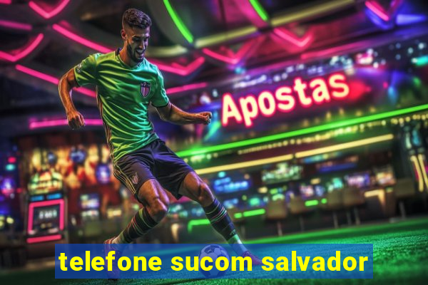 telefone sucom salvador